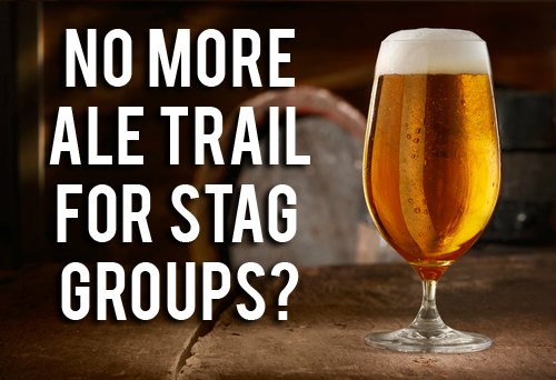 A Stag-less Journey: Stags Discouraged from the Real Ale Trail