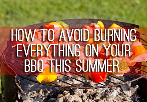 How to avoid burning everything on your BBQ this summer
